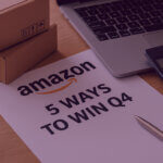 Amazon Q4 strategy guide - Venture Forge Paper with the text “Amazon – 5 Ways to Win Q4” on a desk with laptop, calculator, pen, and shipping boxes.